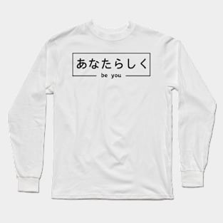 Be You | Japanese Long Sleeve T-Shirt